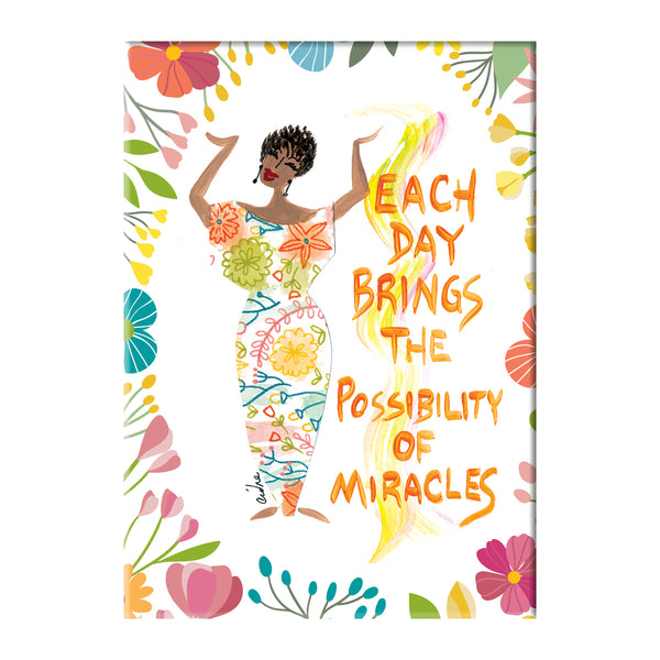 "Each Day brings The Possibility of Miracles" Cidne Wallace Magnet